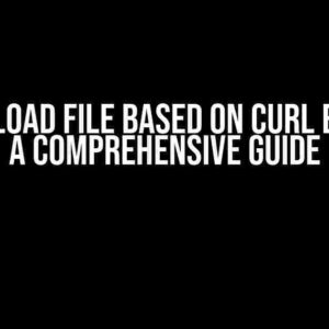 Ktor Upload File Based on Curl Example: A Comprehensive Guide