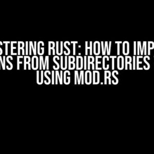 Mastering Rust: How to Import Functions from Subdirectories without using mod.rs