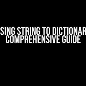 Parsing String to Dictionary: A Comprehensive Guide