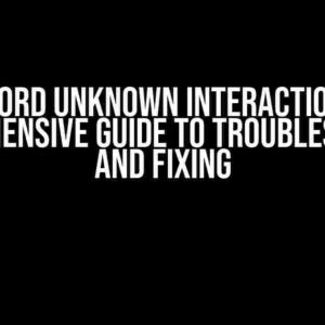 Pycord Unknown Interaction: A Comprehensive Guide to Troubleshooting and Fixing