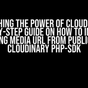 Unleashing the Power of Cloudinary: A Step-by-Step Guide on How to Improve Getting Media URL from Public ID in Cloudinary PHP-SDK