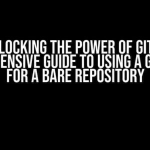 Unlocking the Power of Git: A Comprehensive Guide to Using a Git Client for a Bare Repository