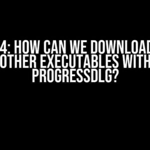 WIXv4: How can we download and install other executables with custom ProgressDlg?